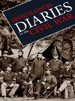 cover image of Diaries of the 103rd Illinois Volunteer Infantry in the Civil War